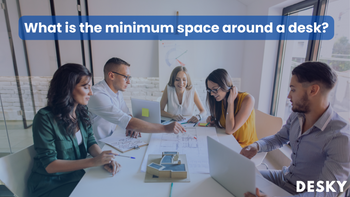 Quel est l'espace minimal requis autour d'un bureau ?