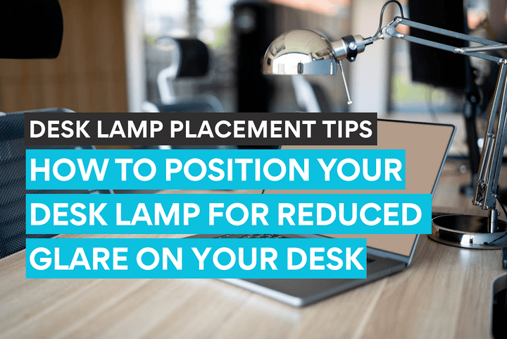 Conseils pour positionner une lampe de bureau et limiter les reflets sur le plan de travail.