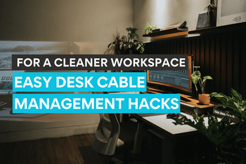 Conseils de cable management pour rendre l'aménagement de votre bureau plus net et fonctionnel.