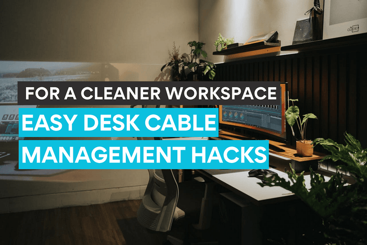 Conseils de cable management pour rendre l'aménagement de votre bureau plus net et fonctionnel.