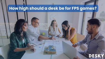 À quelle hauteur régler son bureau pour les jeux FPS ?